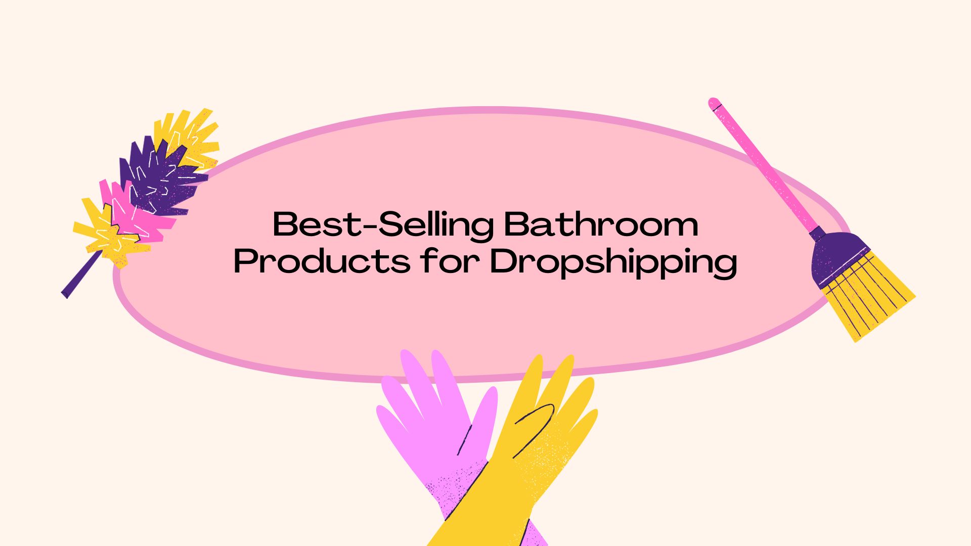 Niche Dropshipping - Best Selling Bathroom Products for Dropshipping Niche Dropshipping - Best Selling Bathroom Products for Dropshipping